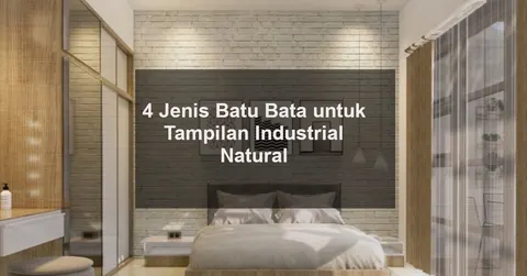 4 Jenis dan Fungsi Batu Bata untuk Tampilan Natural Industrial